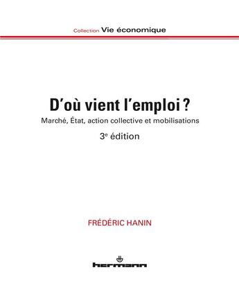 Couverture du livre « D'où vient l'emploi ? marché, Etat, action collective et mobilisations (3e édition) » de Frederic Hanin aux éditions Hermann