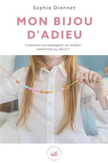 Couverture du livre « Mon bijou d'adieu - comment accompagner un enfant confronte au deuil ? » de Dionnet Sophie aux éditions Librinova