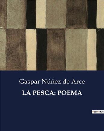 Couverture du livre « LA PESCA: POEMA » de De Arce Gaspar Nunez aux éditions Culturea