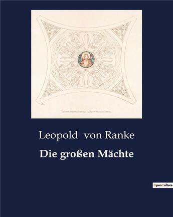 Couverture du livre « Die großen Mächte » de Von Ranke Leopold aux éditions Culturea