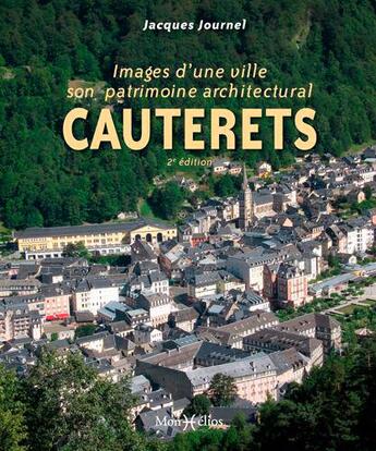 Couverture du livre « Cauterets, images d'une ville son patrimoine architectural » de Jacques Journel aux éditions Monhelios