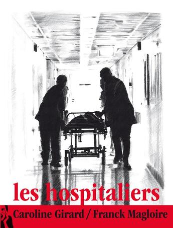 Couverture du livre « Les hospitaliers » de Caroline Girard et Franck Magloire aux éditions L'ire Des Marges