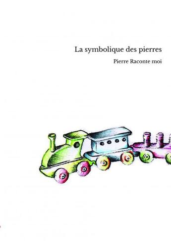 Couverture du livre « La symbolique des pierres » de Pierre Raconte Moi aux éditions Thebookedition.com