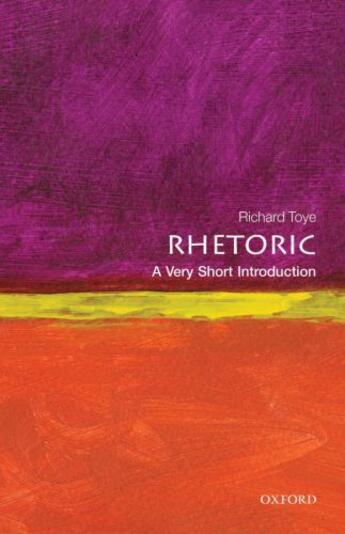 Couverture du livre « Rhetoric: A Very Short Introduction » de Toye Richard aux éditions Oup Oxford