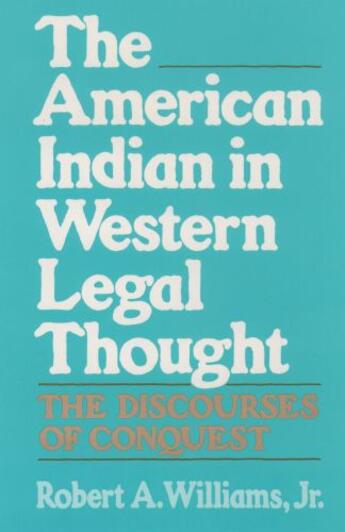 Couverture du livre « The American Indian in Western Legal Thought: The Discourses of Conque » de Williams Robert A aux éditions Oxford University Press Usa