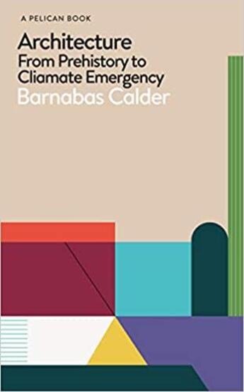 Couverture du livre « Architecture building and energy from prehistory to the present » de Calder Barnabas aux éditions Penguin Uk