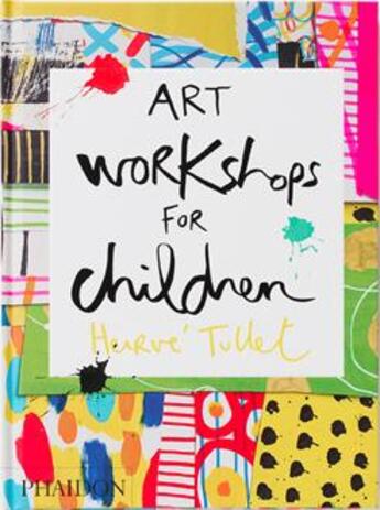 Couverture du livre « Art workshops for children » de Herve Tullet aux éditions Phaidon Jeunesse