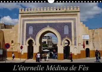 Couverture du livre « L eternelle medina de fes calendrier mural 2018 din a4 horiz - fes el jedid et fes el bali fo » de Beziers A aux éditions Calvendo