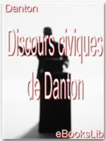 Couverture du livre « Discours civiques de Danton » de Georges Jacques Danton aux éditions Ebookslib