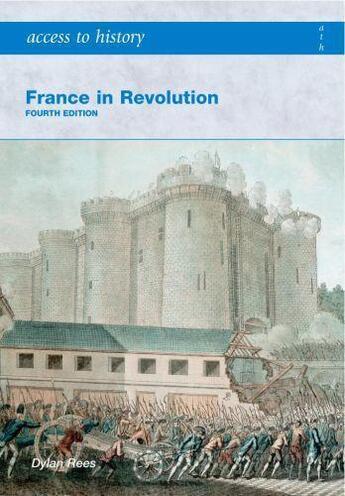 Couverture du livre « Access to History: France in Revolution [Fourth Edition] » de Rees Dylan aux éditions Hodder Education Digital