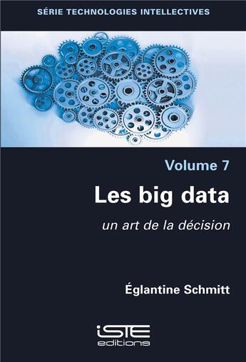 Couverture du livre « Les big data ; un art de la décision » de Eglantine Schmitt aux éditions Iste