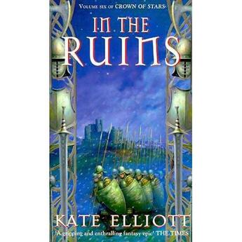 Couverture du livre « THE CROWN OF STARS - TOME 6: IN THE RUINS » de Kate Elliott aux éditions Orbit Uk