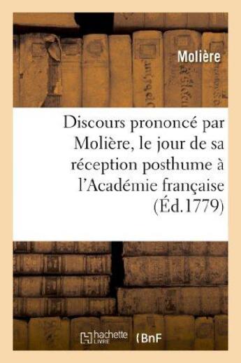 Couverture du livre « Discours prononce par moliere, le jour de sa reception posthume a l'academie francaise - , avec la r » de Moliere (Poquelin Di aux éditions Hachette Bnf