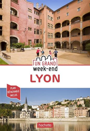 Couverture du livre « Un grand week-end : Lyon » de Collectif Hachette aux éditions Hachette Tourisme