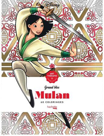 Couverture du livre « Art-thérapie ; grand bloc : Mulan ; 60 coloriages » de Disney aux éditions Hachette Pratique