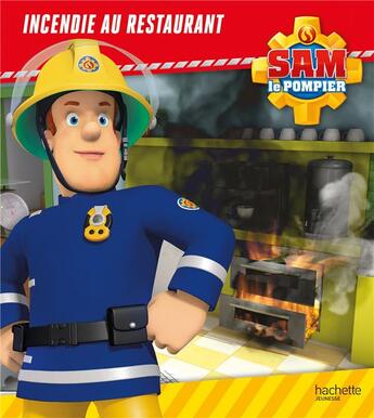 Couverture du livre « Sam le pompier : incendie au restaurant » de  aux éditions Hachette Jeunesse