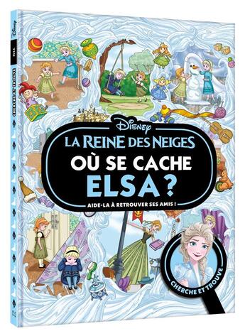 Couverture du livre « La reine des neiges - ou se cache elsa ? - cherche et trouve - disney » de  aux éditions Disney Hachette