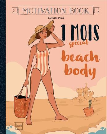 Couverture du livre « Motivation book : 1 mois spécial beach body » de Camille Petit aux éditions Hachette Pratique