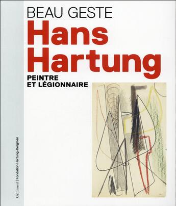 Couverture du livre « Beau geste ; Hans Hartung, artiste et légionnaire » de Collectif Gallimard aux éditions Gallimard