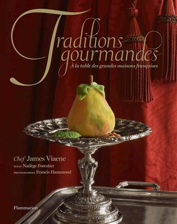 Couverture du livre « Secrets gourmands ; à la table des grandes maisons françaises » de Nadege Forestier et James Viaene et Francis Hammond aux éditions Flammarion