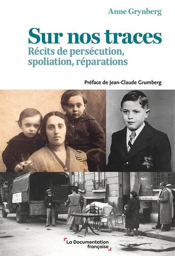 Couverture du livre « Sur nos traces : Récits de persécution, spoliation, réparations » de Anne Grynberg aux éditions Documentation Francaise