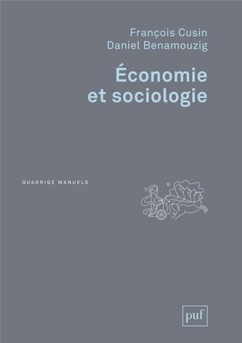 Couverture du livre « ECONOMIE ET SOCIOLOGIE » de Francois Cusin et Daniel Benamouzig aux éditions Puf