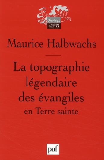 Couverture du livre « La topographie légendaire des évangiles en Terre sainte » de Maurice Halbwachs aux éditions Puf