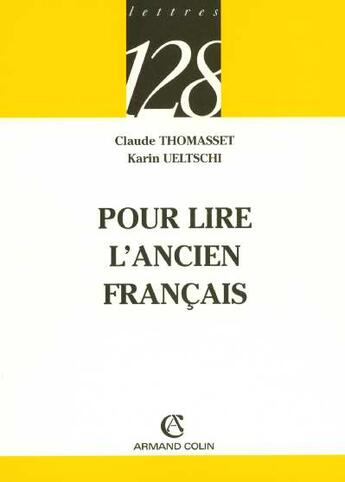 Couverture du livre « Pour Lire L'Ancien Francais » de Karen Ueltschi et Claude Thomasset aux éditions Armand Colin