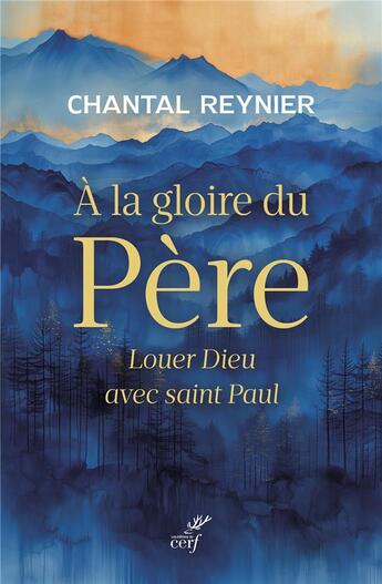 Couverture du livre « À la gloire de Dieu le Père : Louer Dieu avec saint Paul » de Chantal Reynier aux éditions Cerf