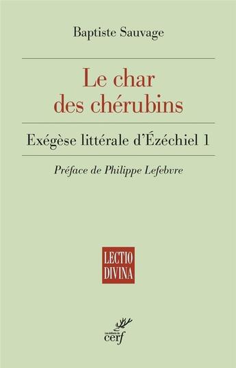 Couverture du livre « Le char des chérubins : Exégèse littérale d'Ézéchiel 1 » de Baptiste Sauvage aux éditions Cerf