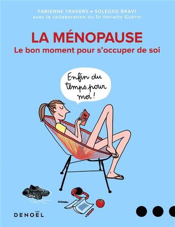 Couverture du livre « Ménopause, le bon moment pour s'occuper de soi » de Soledad Bravi et Fabienne Travers et Horwitz Guerin aux éditions Denoel