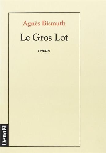 Couverture du livre « Le gros lot » de Bismuth Agnes aux éditions Denoel