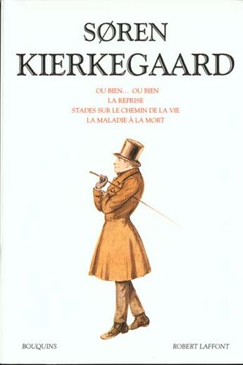 Couverture du livre « Søren Kierkegaard ; ou bien... ou bien ; la reprise ; stades sur le chemin de la vie ; la maladie à la mort » de Kierkegaard/Boyer aux éditions Bouquins