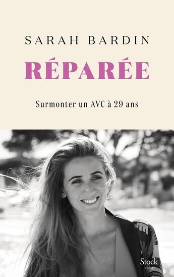 Couverture du livre « Réparée : Surmonter un AVC à 29 ans » de Sarah Bardin aux éditions Stock