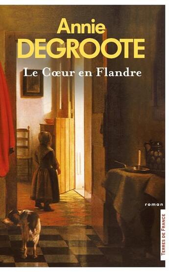 Couverture du livre « Le coeur en Flandre » de Annie Degroote aux éditions Presses De La Cite