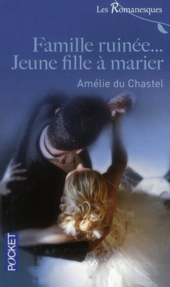 Couverture du livre « Famille ruinée... jeune fille à marier » de Amelie Du Chastel aux éditions Pocket