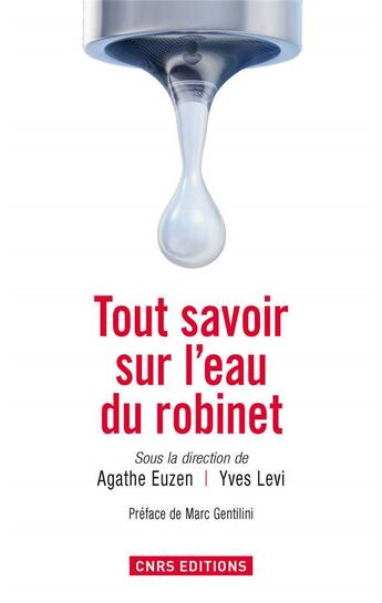 Couverture du livre « Tout savoir sur l'eau du robinet » de Yves Levi et Agathe Euzen aux éditions Cnrs