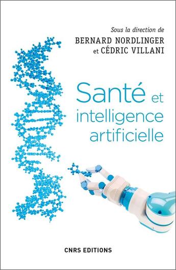 Couverture du livre « Santé et intelligence artificielle » de Cedric Villani et Bernard Nordlinger et Collectif aux éditions Cnrs