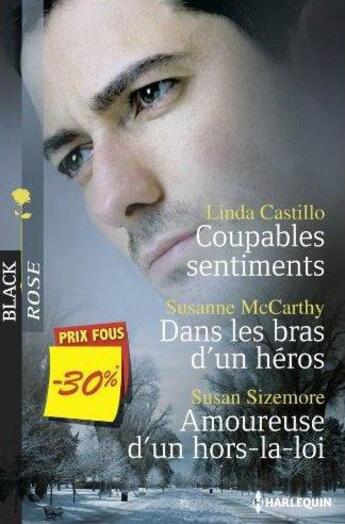 Couverture du livre « Coupables sentiments ; dans les bras d'un héros ; amoureuse d'un hors-la-loi » de Linda Castillo et Susanne Mccarthy et Susan Sizemore aux éditions Harlequin