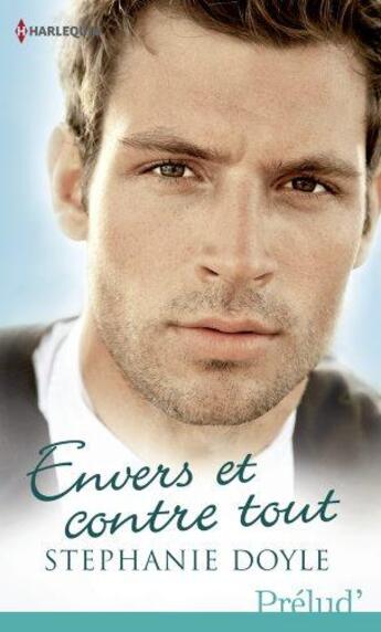 Couverture du livre « Envers et contre tout » de Stephanie Doyle aux éditions Harlequin