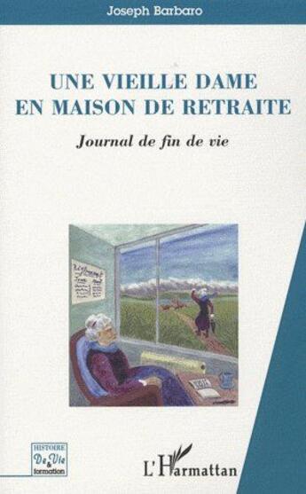 Couverture du livre « Une vieille dame en maison de retraite ; journal de fin de vie » de Joseph Barbaro aux éditions L'harmattan