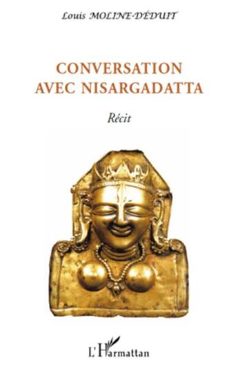 Couverture du livre « Conversation avec Nisargadatta » de Louis Moline-Deduit aux éditions L'harmattan