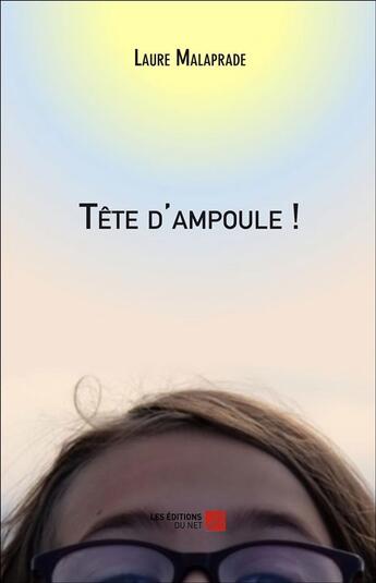 Couverture du livre « Tête d'ampoule ! » de Malaprade Laure aux éditions Editions Du Net