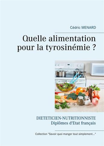 Couverture du livre « Quelle alimentation pour la tyrosinémie ? » de Cedric Menard aux éditions Books On Demand