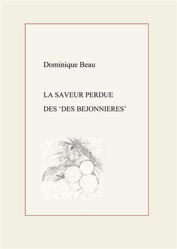 Couverture du livre « La saveur perdue des des Béjonnières » de Dominique Beau aux éditions Books On Demand