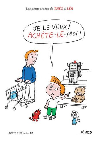 Couverture du livre « Je le veux ! achète-le moi ! » de Muzo aux éditions Actes Sud Jeunesse