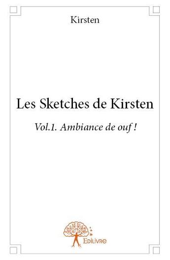 Couverture du livre « Les sketches de Kirsten » de Kirsten et Sabrina Chaix aux éditions Edilivre