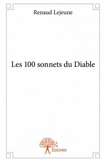 Couverture du livre « Les 100 sonnets du diable » de Renaud Lejeune aux éditions Edilivre