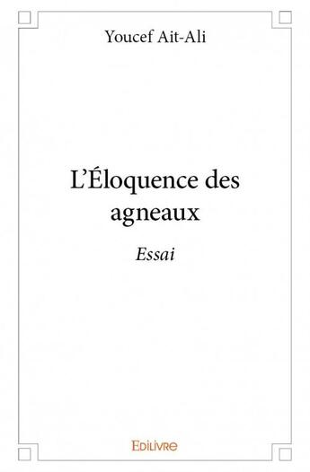 Couverture du livre « L'éloquence des agneaux » de Youcef Ait-Ali aux éditions Edilivre