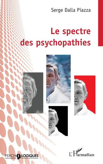 Couverture du livre « Le spectre des psychopathies » de Serge Dalla Piazza aux éditions L'harmattan